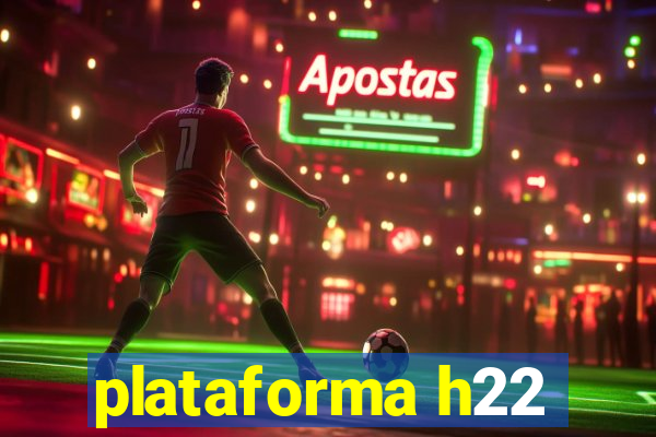 plataforma h22